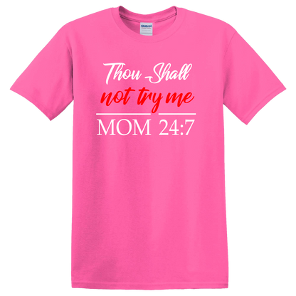 Thou Shall Not Try Me. Mom 24/7 Short Sleeve T shirt
