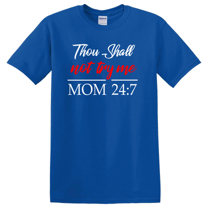 Thou Shall Not Try Me. Mom 24/7 Short Sleeve T shirt