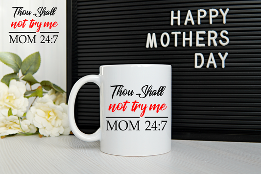 Thou Shat Not Try Me, Mom 24/7 Custom Mug